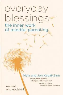 Každodenné požehnania: Vnútorná práca na všímavom rodičovstve - Everyday Blessings: The Inner Work of Mindful Parenting