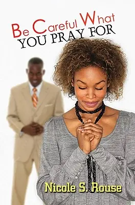 Dávaj si pozor, za čo sa modlíš - Be Careful What You Pray For