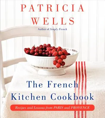 Francúzska kuchárska kniha: Recepty a lekcie z Paríža a Provensálska - The French Kitchen Cookbook: Recipes and Lessons from Paris and Provence