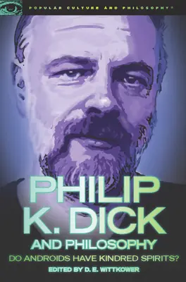 Philip K. Dick a filozofia: Kick Filko: Majú androidi spriaznené duše? - Philip K. Dick and Philosophy: Do Androids Have Kindred Spirits?