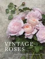 Vintage ruže - Krásne odrody pre dom a záhradu - Vintage Roses - Beautiful varieties for home and garden
