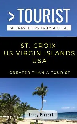 Viac ako turista - Panenské ostrovy USA: 50 cestovateľských tipov od miestnych obyvateľov - Greater Than a Tourist-St. Croix Us Virgin Islands USA: 50 Travel Tips from a Local