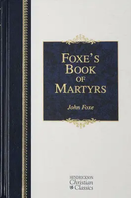 Foxeho kniha mučeníkov - Foxe's Book of Martyrs