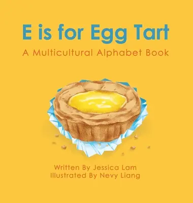 E ako Egg Tart: A Multicultural Alphabet Book (Multikultúrna abeceda) - E is for Egg Tart: A Multicultural Alphabet Book
