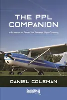 PPL Companion - 45 lekcií, ktoré vás prevedú letovým výcvikom - PPL Companion - 45 Lessons to Guide You Through Flight Training