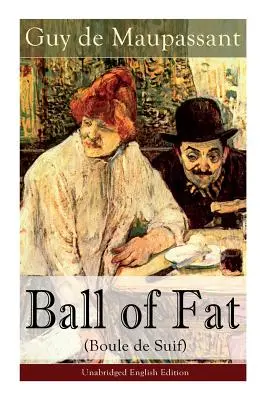 The Ball of Fat (Boule de Suif) - neskrátený anglický preklad: Princíp najväčšieho šťastia: Čo je utilitarizmus (Dôkazy a princípy), C - The Ball of Fat (Boule de Suif) - Unabridged English Edition: The Principle of the Greatest-Happiness: What Is Utilitarianism (Proofs & Principles), C
