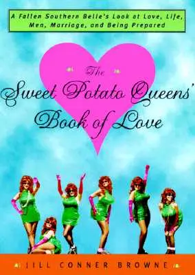 Kniha o láske kráľovien sladkých zemiakov: Krásky z juhu: pohľad na lásku, život, mužov, manželstvo a pripravenosť - The Sweet Potato Queens' Book of Love: A Fallen Southern Belle's Look at Love, Life, Men, Marriage, and Being Prepared