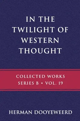 V súmraku západného myslenia: Štúdie o predstieranej autonómii filozofického myslenia - In the Twilight of Western Thought: Studies in the Pretended Autonomy of Philosophical Thought