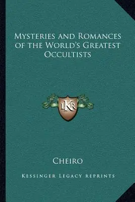 Záhady a romány najväčších okultistov sveta - Mysteries and Romances of the World's Greatest Occultists