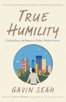 Pravá pokora: Nájsť pokoj a rovnováhu v dnešnej modernej spoločnosti - True Humility: Finding Peace and Balance in Today's Modern Society