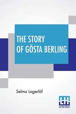 Príbeh Gsta Berlinga: Pauline Bancroft Flachová preložila zo švédčiny Selmy Lagerlfovej - The Story Of Gsta Berling: Translated From The Swedish Of Selma Lagerlf By Pauline Bancroft Flach