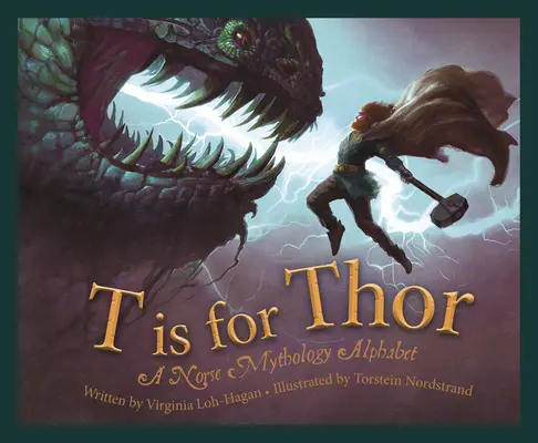 T ako Thor: Abeceda severskej mytológie - T Is for Thor: A Norse Mythology Alphabet