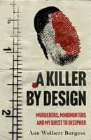 Vrah podľa plánu - Vrahovia, lovci myšlienok a moja snaha rozlúštiť zločineckú myseľ - Killer By Design - Murderers, Mindhunters, and My Quest to Decipher the Criminal Mind