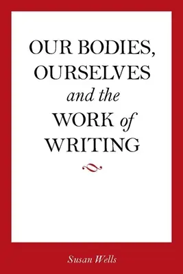 Naše telá, my sami a písanie - Our Bodies, Ourselves and the Work of Writing