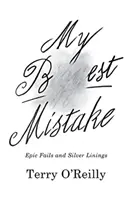Moja najlepšia chyba - epické zlyhania a strieborné stránky - My Best Mistake - Epic Fails and Silver Linings