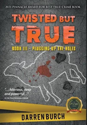 Twisted But True: Book III - Plugging Up The Holes