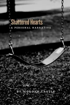 Roztrieštené srdcia: Osobné rozprávanie - Shattered Hearts: A Personal Narrative