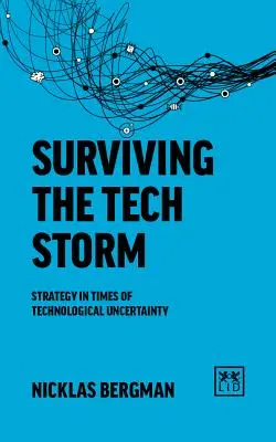 Navigácia v technickej búrke: Stratégia v časoch technologickej neistoty - Navigating the Tech Storm: Strategy in Times of Technological Uncertainty