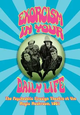 EXORCIZMUS V TvojOM DENNOM ŽIVOTE Psychedelické divadlo Firesign Theatre v Magic Mushroom - 1967 - EXORCISM IN YOUR DAILY LIFE The Psychedelic Firesign Theatre At The Magic Mushroom - 1967