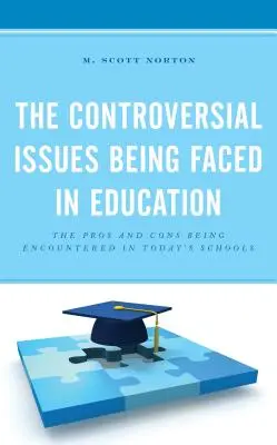 Kontroverzné otázky, ktorým čelí školstvo: Výhody a nevýhody, s ktorými sa stretávame v súčasných školách - The Controversial Issues Being Faced in Education: The Pros and Cons Being Encountered in Today's Schools