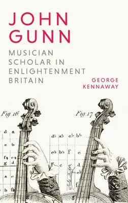 John Gunn: Hudobný učenec v osvietenskej Británii - John Gunn: Musician Scholar in Enlightenment Britain