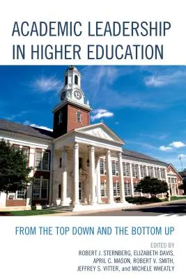 Akademické vedenie vo vysokoškolskom vzdelávaní: Vedenie akademickej obce na vysokých školách: zhora nadol a zdola nahor - Academic Leadership in Higher Education: From the Top Down and the Bottom Up
