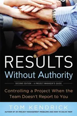 Výsledky bez autority: Riadenie projektu, keď vám tím nepodáva správy - Results Without Authority: Controlling a Project When the Team Doesn't Report to You