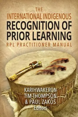 Medzinárodná príručka pre odborníkov na uznávanie predchádzajúceho vzdelávania (RPL) - The International Indigenous Recognition of Prior Learning (RPL) Practitioner Manual