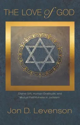 Božia láska: Láska: Boží dar, ľudská vďačnosť a vzájomná vernosť v judaizme - The Love of God: Divine Gift, Human Gratitude, and Mutual Faithfulness in Judaism
