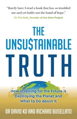 Neudržateľná pravda: Ako investovanie do budúcnosti ničí planétu a čo s tým robiť - The Unsustainable Truth: How Investing for the Future Is Destroying the Planet and What to Do about It