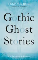 Gotické príbehy o duchoch: Cvičenie v horore - Gothic Ghost Stories: An Excercise in Horror
