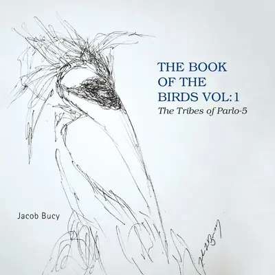 Kniha o vtákoch zväzok: 1 kmene Parlo-5 - The Book of the Birds Vol: 1 the Tribes of Parlo-5