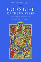 Boží dar vesmíru: Úvod do teológie stvorenia - God's Gift of the Universe: An Introduction to Creation Theology