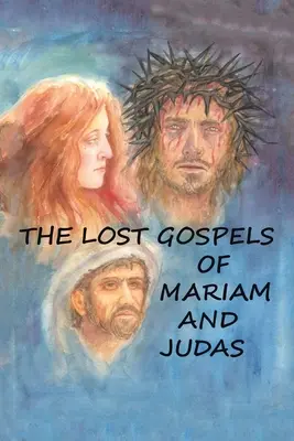 Stratené evanjeliá Mariam a Judáša - The Lost Gospels of Mariam & Judas