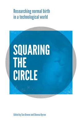 Zmiernenie kruhu: Výskum, teória a prax normálneho pôrodu v technologickom veku - Squaring the Circle: Normal Birth Research, Theory and Practice in a Technological Age