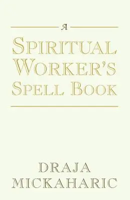 Kniha kúziel duchovného pracovníka - A Spiritual Worker's Spell Book