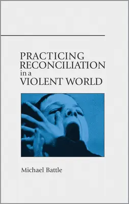 Praktizovanie zmierenia v násilnom svete - Practicing Reconciliation in a Violent World