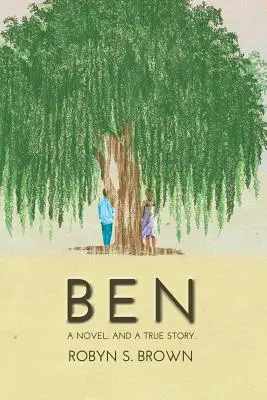 Ben: román. A skutočný príbeh. - Ben: A Novel. And a True Story.