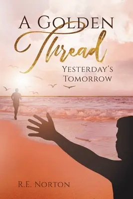 Zlatá niť: Včerajší zajtrajšok - A Golden Thread: Yesterday's Tomorrow