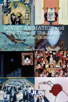 Sovietska animácia a rozmrazovanie v 60. rokoch 20. storočia: Nielen pre deti - Soviet Animation and the Thaw of the 1960s: Not Only for Children