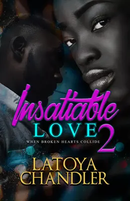Nenásytná láska 2: Keď sa zrazia zlomené srdcia - Insatiable Love 2: When Broken Hearts Collide