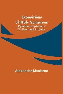 Výklady Svätého písma: Efezanom; Listy sv. - Expositions of Holy Scripture; Ephesians; Epistles of St. Peter and St. John