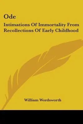Óda: Intimations Of Immortality From Recollections Of Early Childhood - Ode: Intimations Of Immortality From Recollections Of Early Childhood