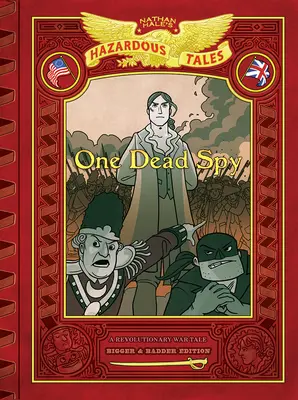 Jeden mŕtvy špión: Väčšie a horšie vydanie (Nathan Hale's Hazardous Tales #1): Príbeh z revolučnej vojny (A Revolutionary War Tale) - One Dead Spy: Bigger & Badder Edition (Nathan Hale's Hazardous Tales #1): A Revolutionary War Tale