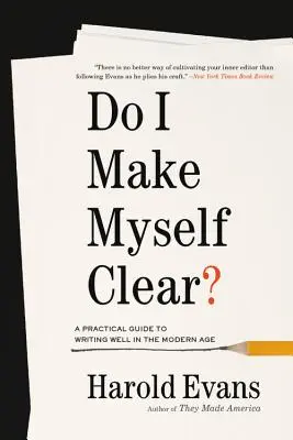 Vyjadrujem sa jasne? Praktická príručka, ako dobre písať v modernej dobe - Do I Make Myself Clear?: A Practical Guide to Writing Well in the Modern Age