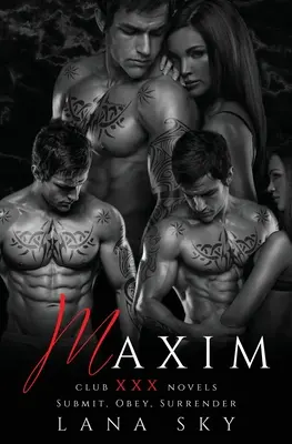 Maxim: Kompletná trilógia: Temná miliardárska romanca: Podriadiť sa, poslúchať a vzdať sa - Maxim: The Complete Trilogy: A Dark Billionaire Romance: Submit, Obey, & Surrender