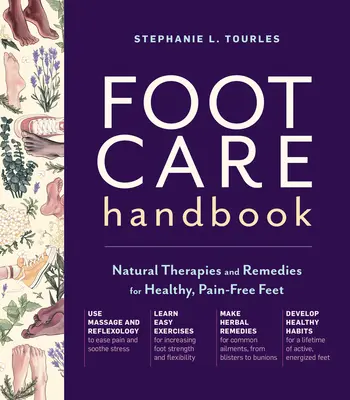 Príručka starostlivosti o nohy: Prírodné terapie a prostriedky pre zdravé nohy bez bolesti - Foot Care Handbook: Natural Therapies and Remedies for Healthy, Pain-Free Feet