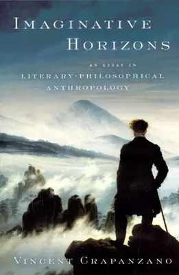 Imaginatívne horizonty: Esej z literárno-filozofickej antropológie - Imaginative Horizons: An Essay in Literary-Philosophical Anthropology