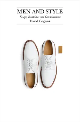 Muži a štýl: Eseje, rozhovory a úvahy - Men and Style: Essays, Interviews, and Considerations
