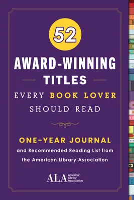 52 ocenených titulov, ktoré by si mal prečítať každý milovník kníh: Zoznam odporúčanej literatúry od Americkej asociácie knižníc - 52 Award-Winning Titles Every Book Lover Should Read: A One Year Journal and Recommended Reading List from the American Library Association